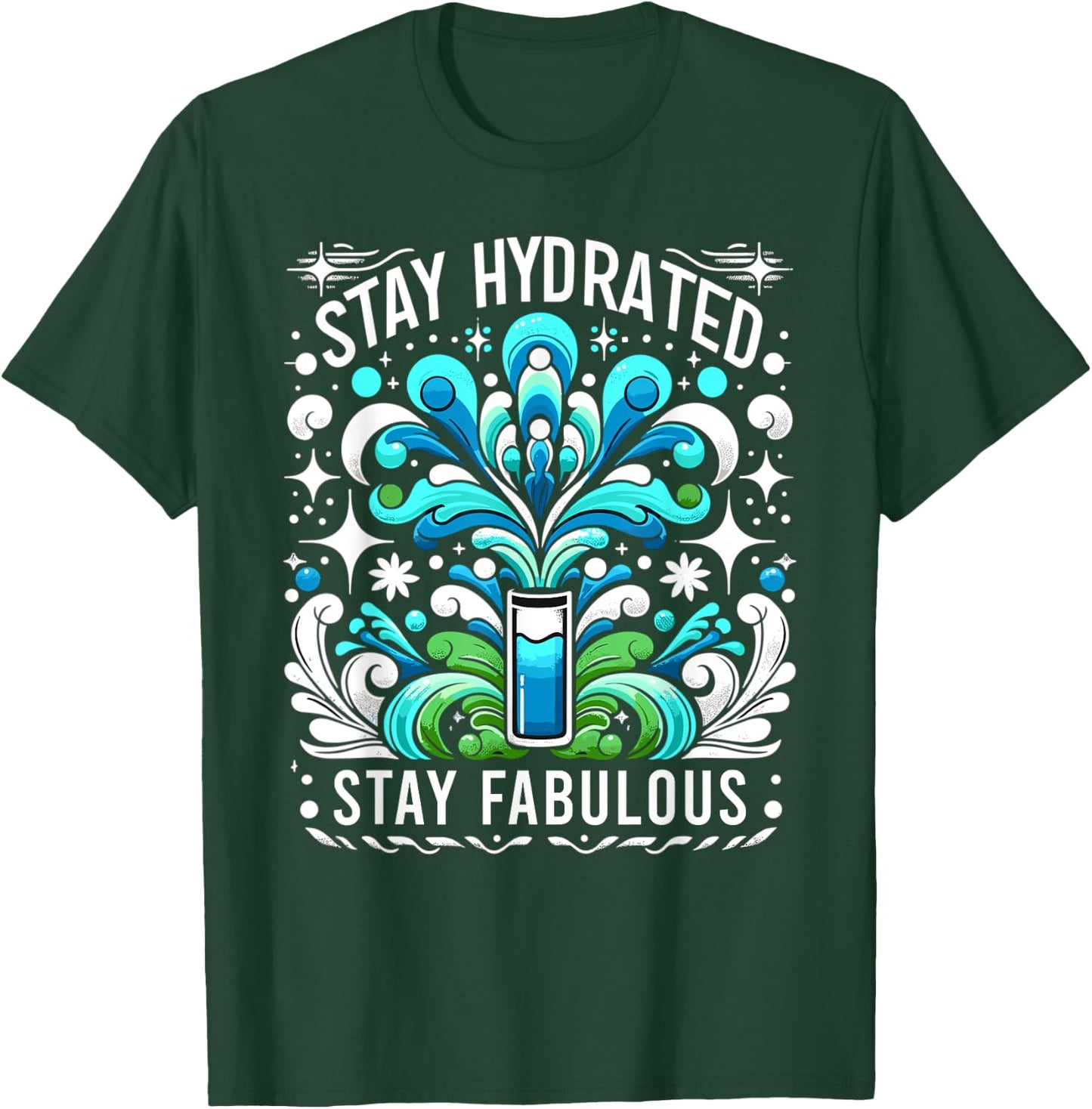 Hydration Drink Water Stay Hydrated Hydration T-Shirt - T-Shirt | Forest
