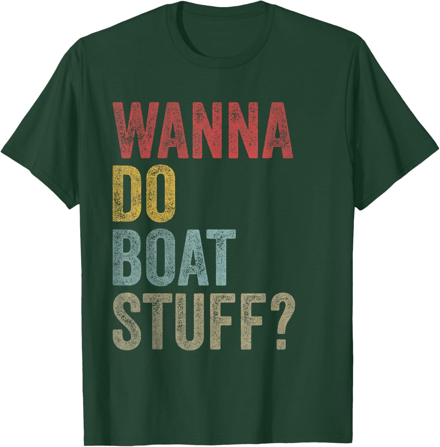Vintage Wanna Do Boat Stuff Owner Crew Men Women Kids Funny T-Shirt - T-Shirt | Forest