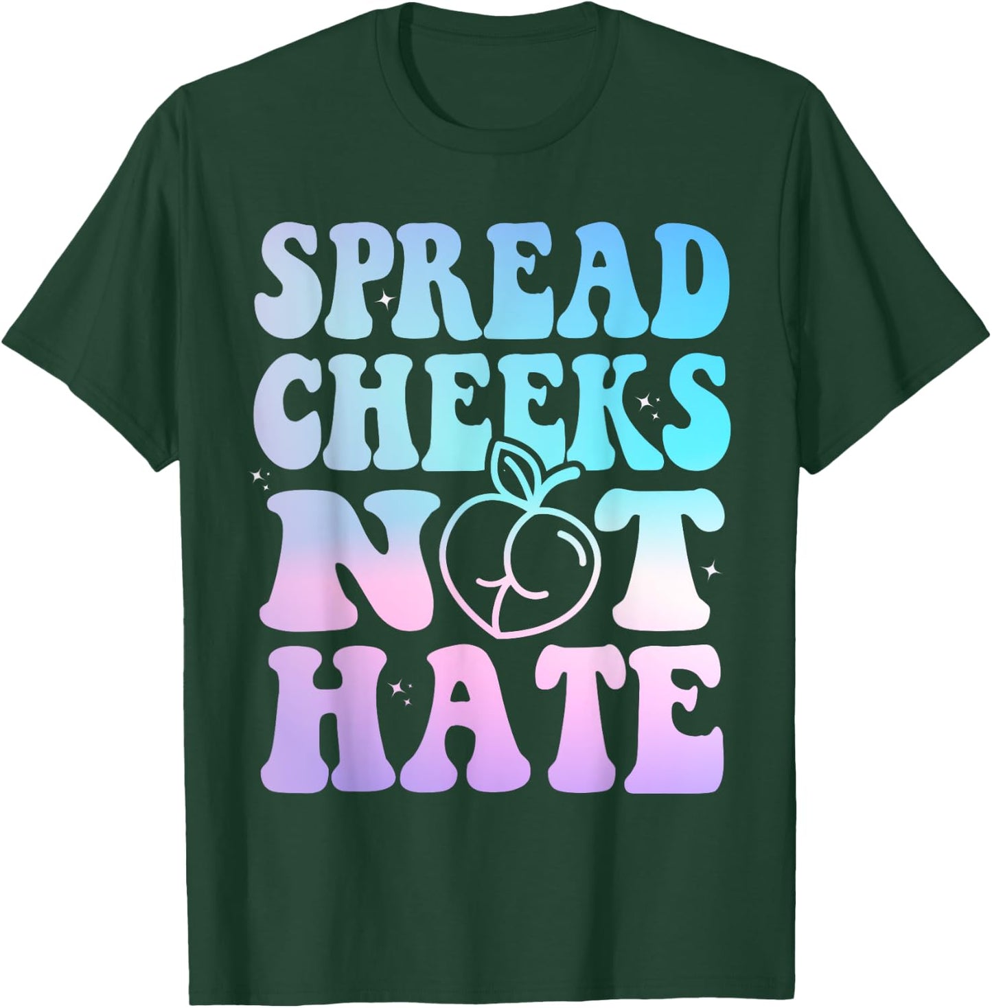 Spread Cheeks Not Hate Funny Gym Fitness & Workout Tie Dye T-Shirt - T-Shirt | Forest