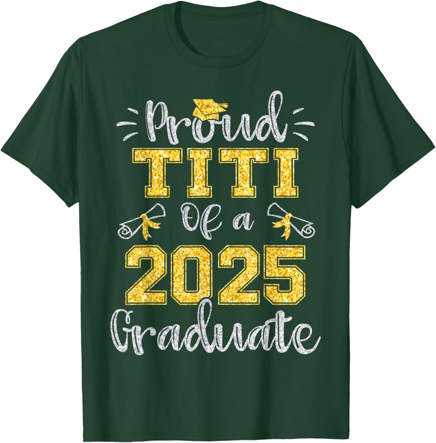 Proud Titi of a Class of 2025 Graduate Senior 25 T-Shirt - T-Shirt | Forest