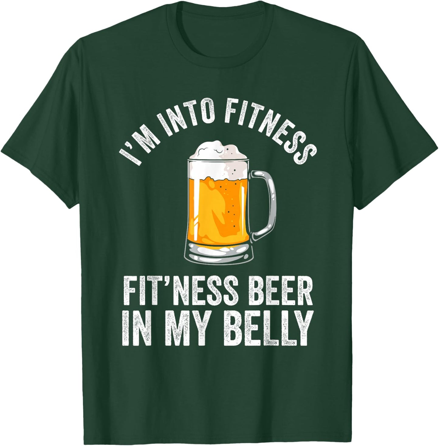 I'm Into Fitness Fit'ness Beer In My Belly Drinking Party Beer T-Shirt - T-Shirt | Forest
