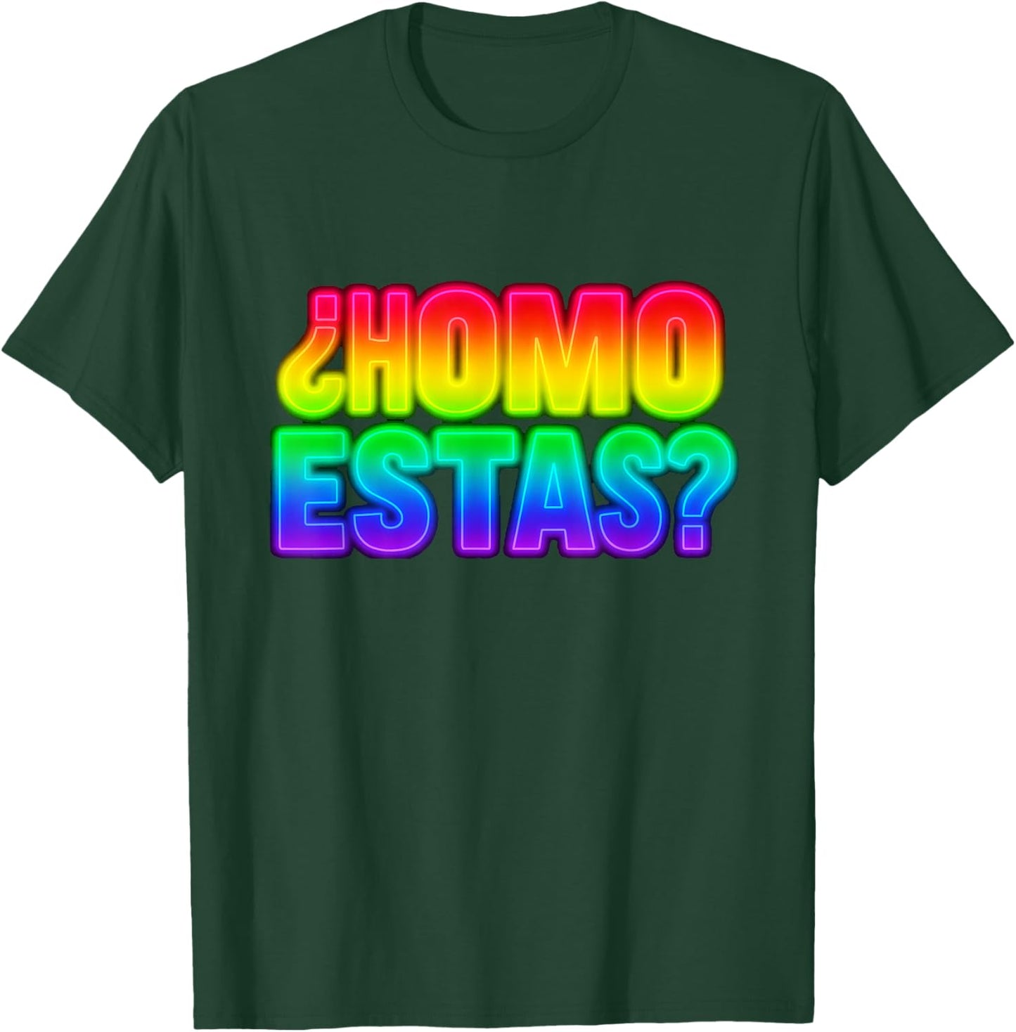¿Homo Estas? Funny Gay Rainbow Witty Mexican Humor CSD Pride T-Shirt - T-Shirt | Forest