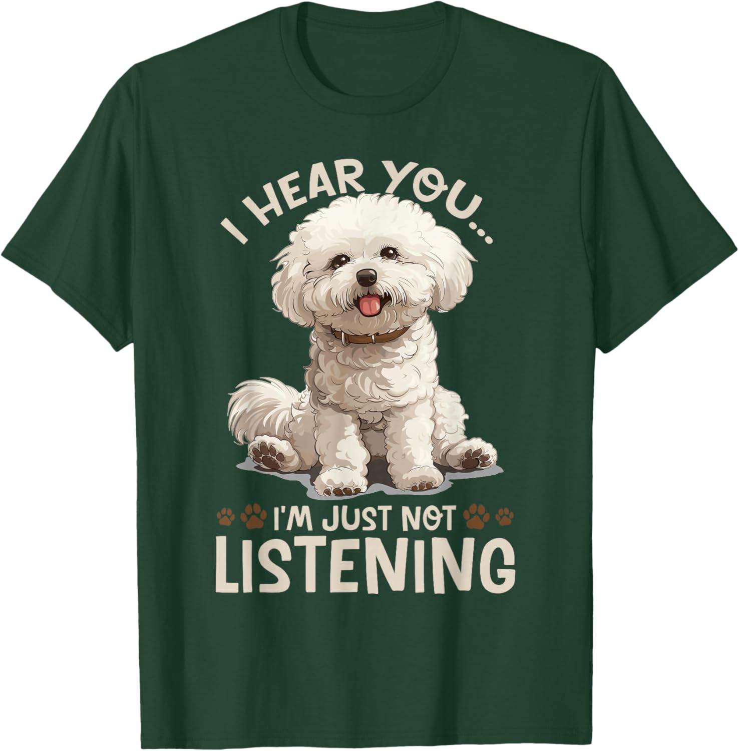 Bichon Frise Dog Breed I hear you… I´m just not Listening T-Shirt - T-Shirt | Forest