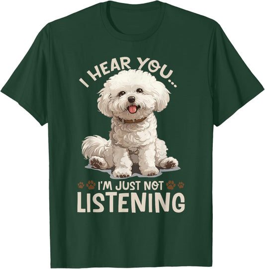 Bichon Frise Dog Breed I hear you… I´m just not Listening T-Shirt - T-Shirt | Forest