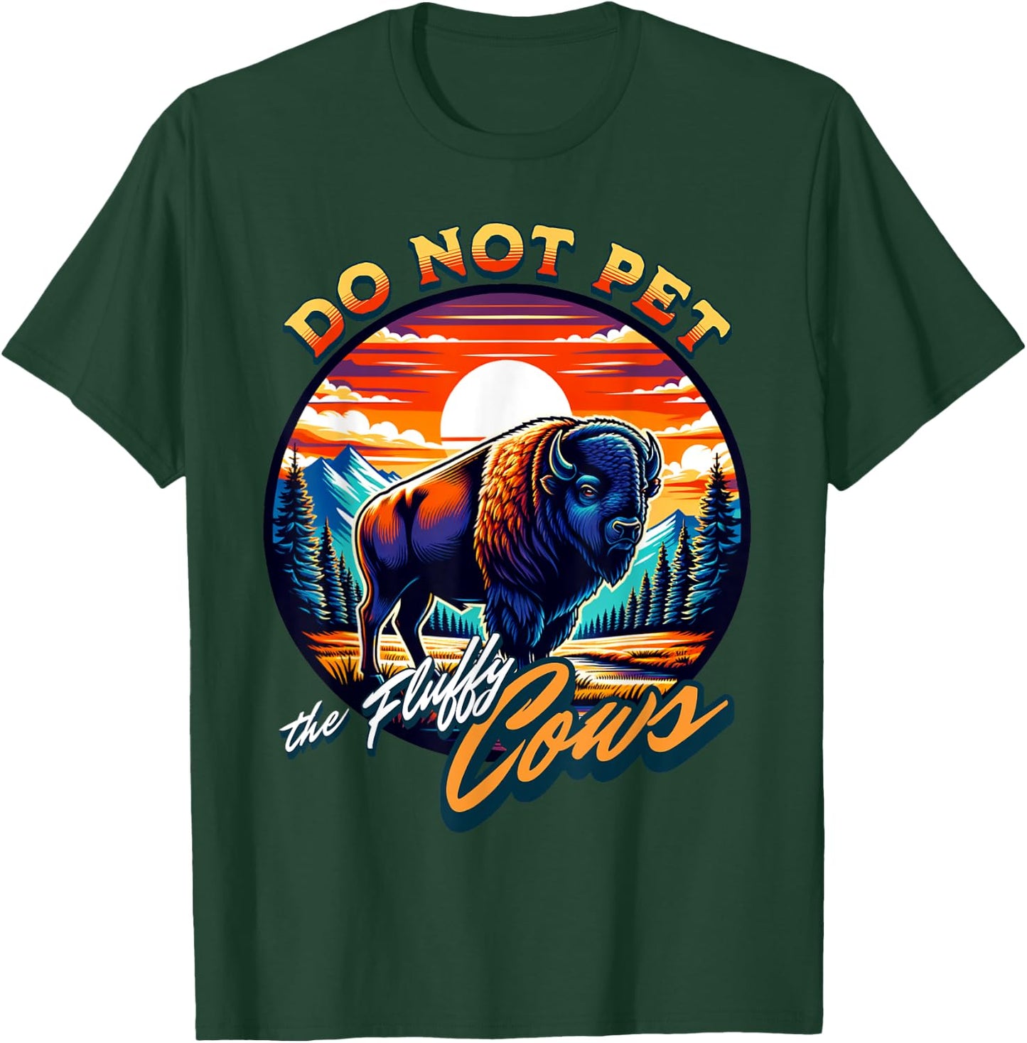Do Not Pet the Fluffy Cows Bison T-Shirt - T-Shirt | Forest