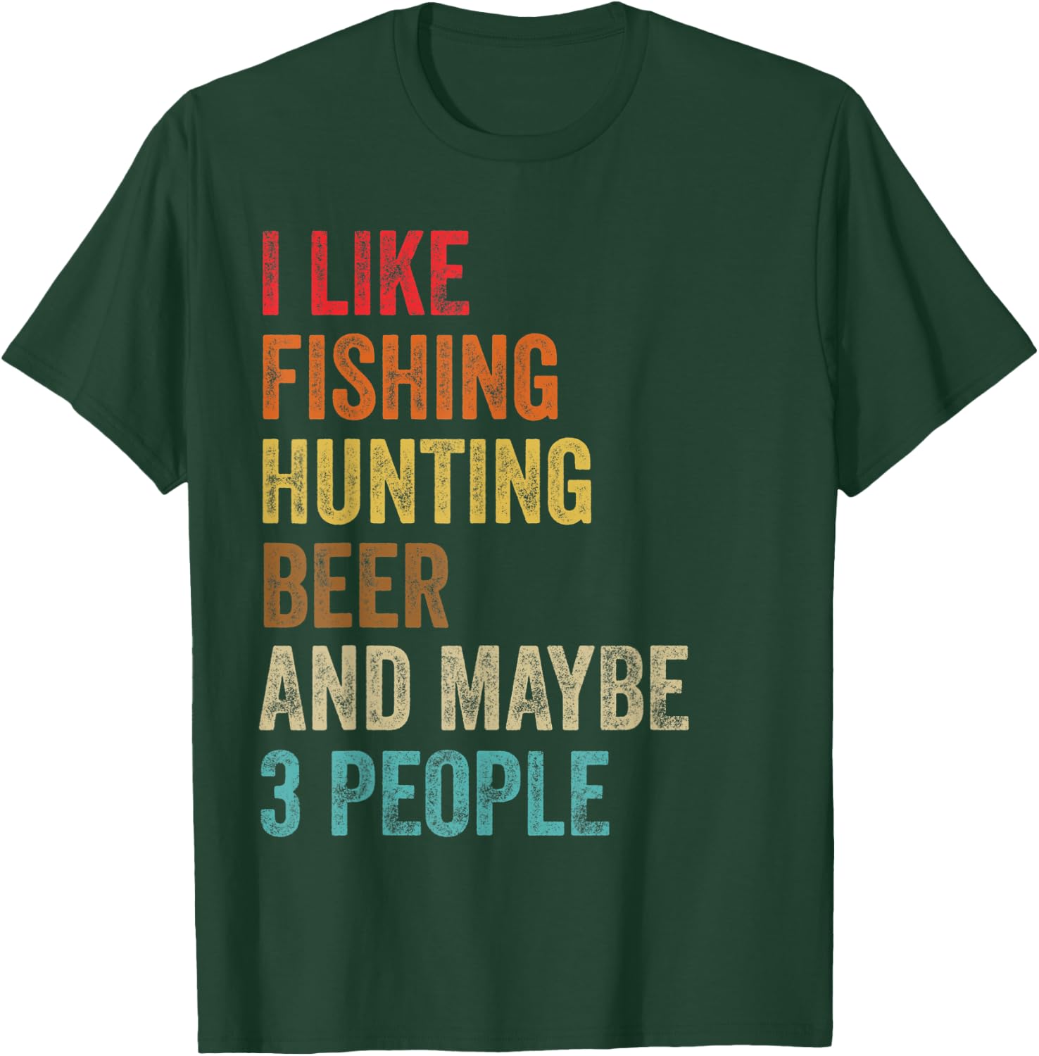 I Like Fishing Hunting Beer & Maybe 3 People Hunter Drinking T-Shirt - T-Shirt | Forest