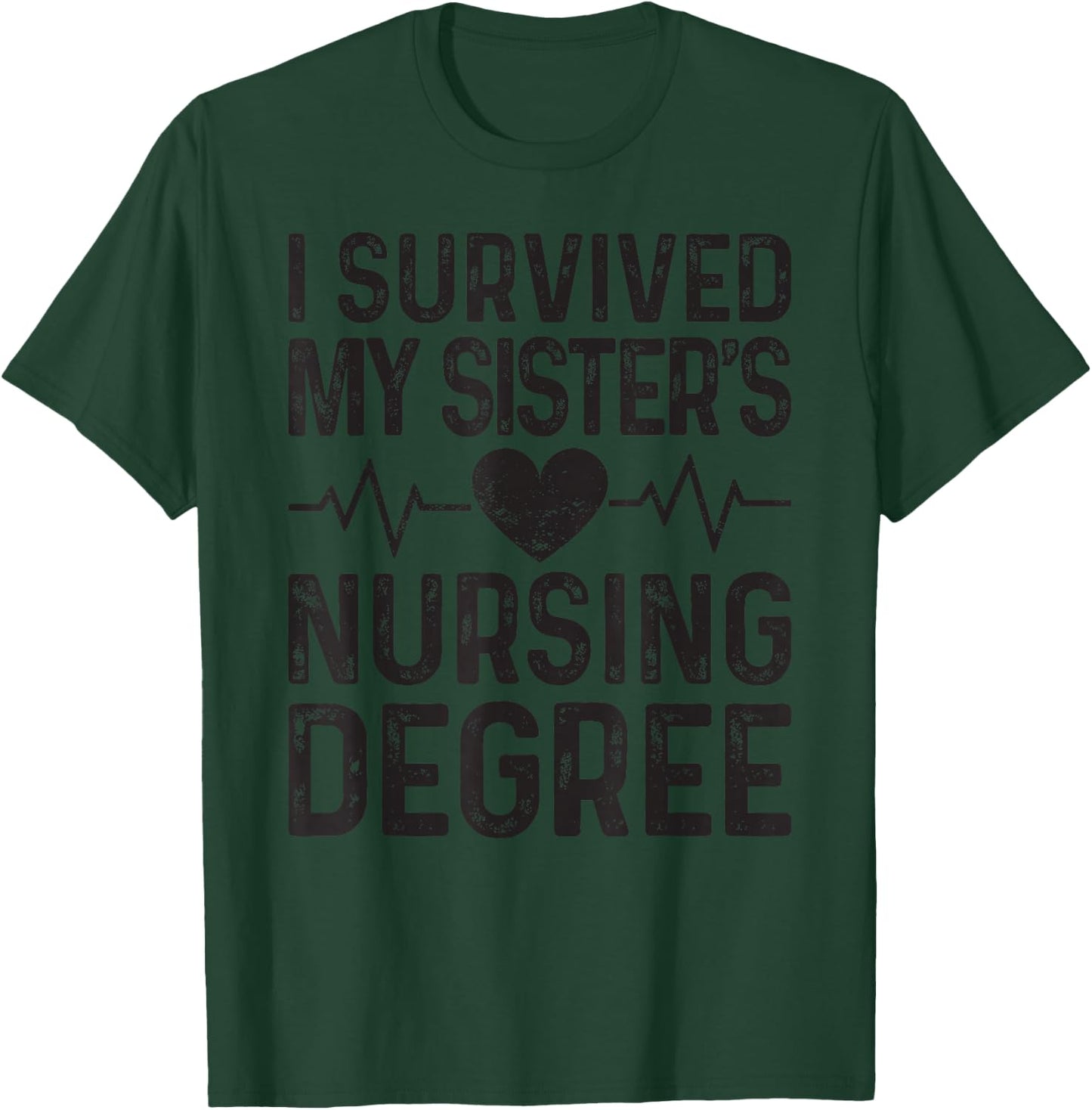 I Survived My Sister's Nursing Degree School Graduation T-Shirt - T-Shirt | Forest