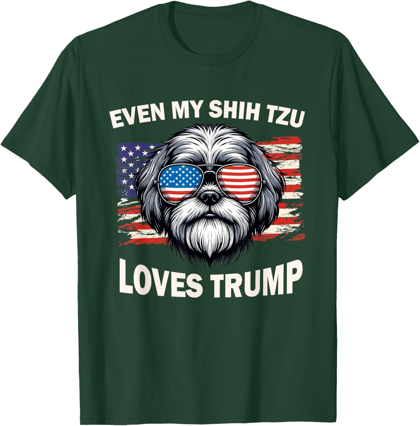 Even My Shih Tzu Loves Trump, Trump Supporter Dog Lover Men Women T-Shirt - T-Shirt | Forest
