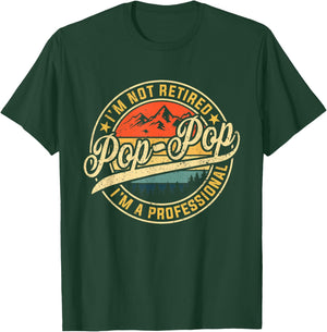 I'm Not Retired I'm A Professional Pop Pop Funny Fathers Day T-Shirt - T-Shirt | Forest