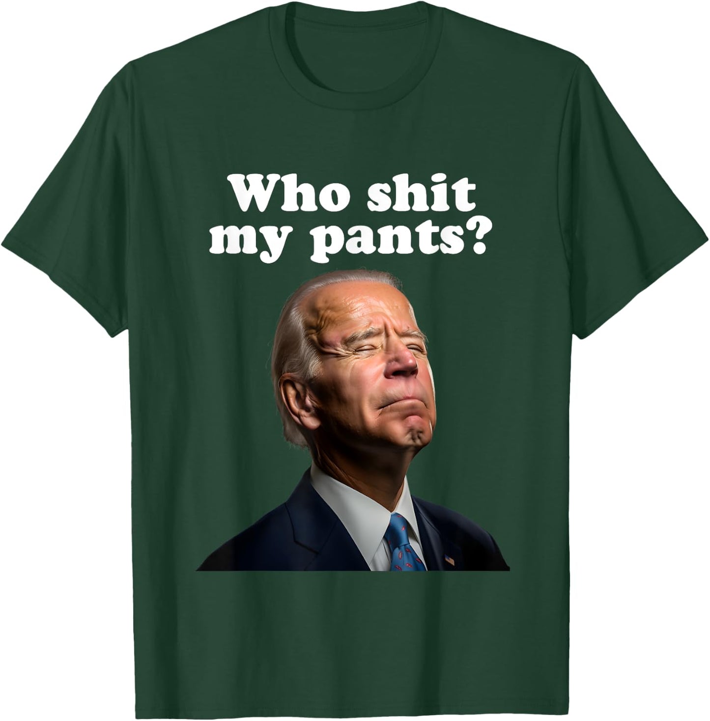 Who Shit My Pants?, Funny Anti Joe Biden, Sleepy Joe Biden T-Shirt - T-Shirt | Forest