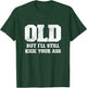 Old But I'll Still Kick Your Ass Funny Classic Tough Guy T-Shirt - T-Shirt | Forest
