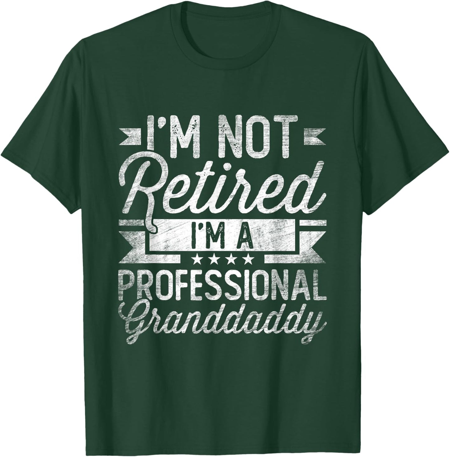 I'm Not Retired I'm A Professional Granddaddy Fathers Day T-Shirt - T-Shirt | Forest