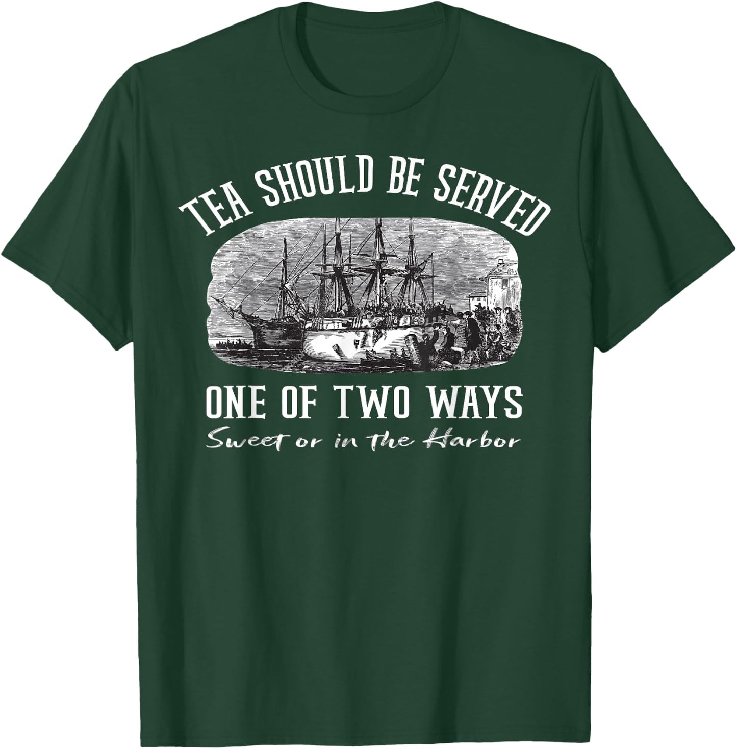 Tea Should Be Served One of Two Ways Boston Party T-Shirt - T-Shirt | Forest