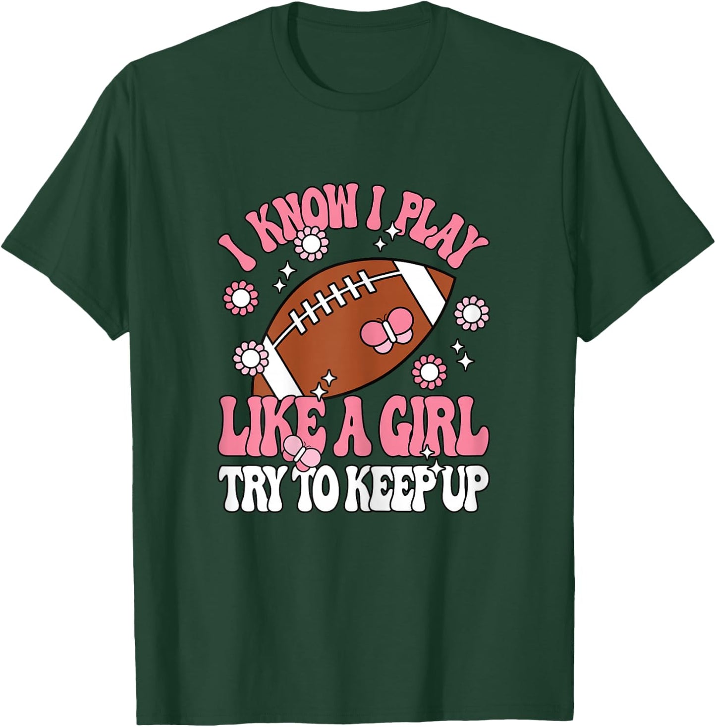 I Know I Play Like A Girl Try To Keep Up American Football T-Shirt - T-Shirt | Forest