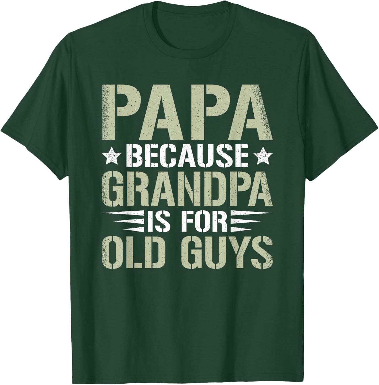 Papa Because Grandpa Is For Old Guys Funny Dad Father Saying T-Shirt - T-Shirt | Forest