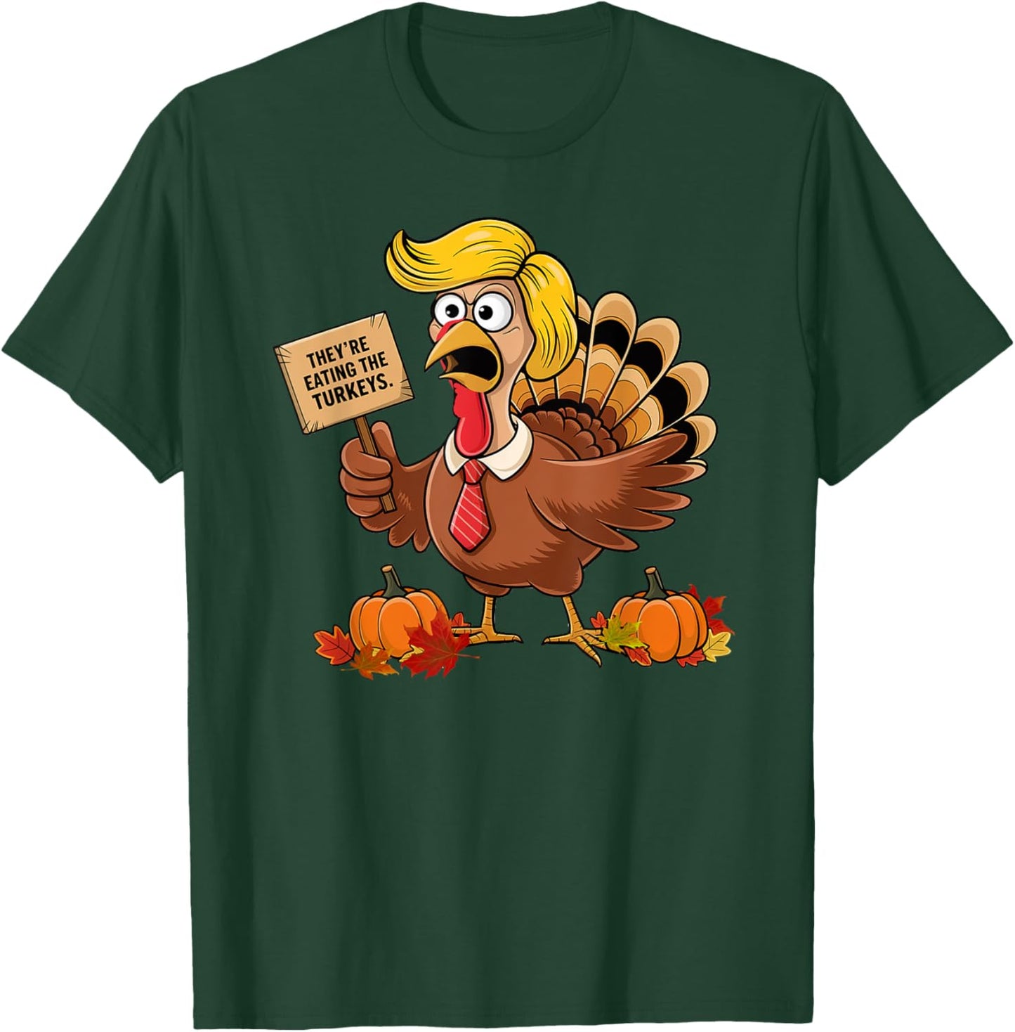 They're Eating The Turkeys Election 2024 Funny Thanksgiving T-Shirt - T-Shirt | Forest