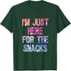 I'm just here for the snacks shirt T-Shirt - T-Shirt | Forest