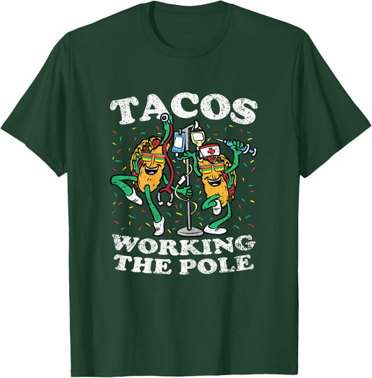 Tacos Working The Pole Nurse Cinco De Mayo Mexican Food RN T-Shirt - T-Shirt | Forest
