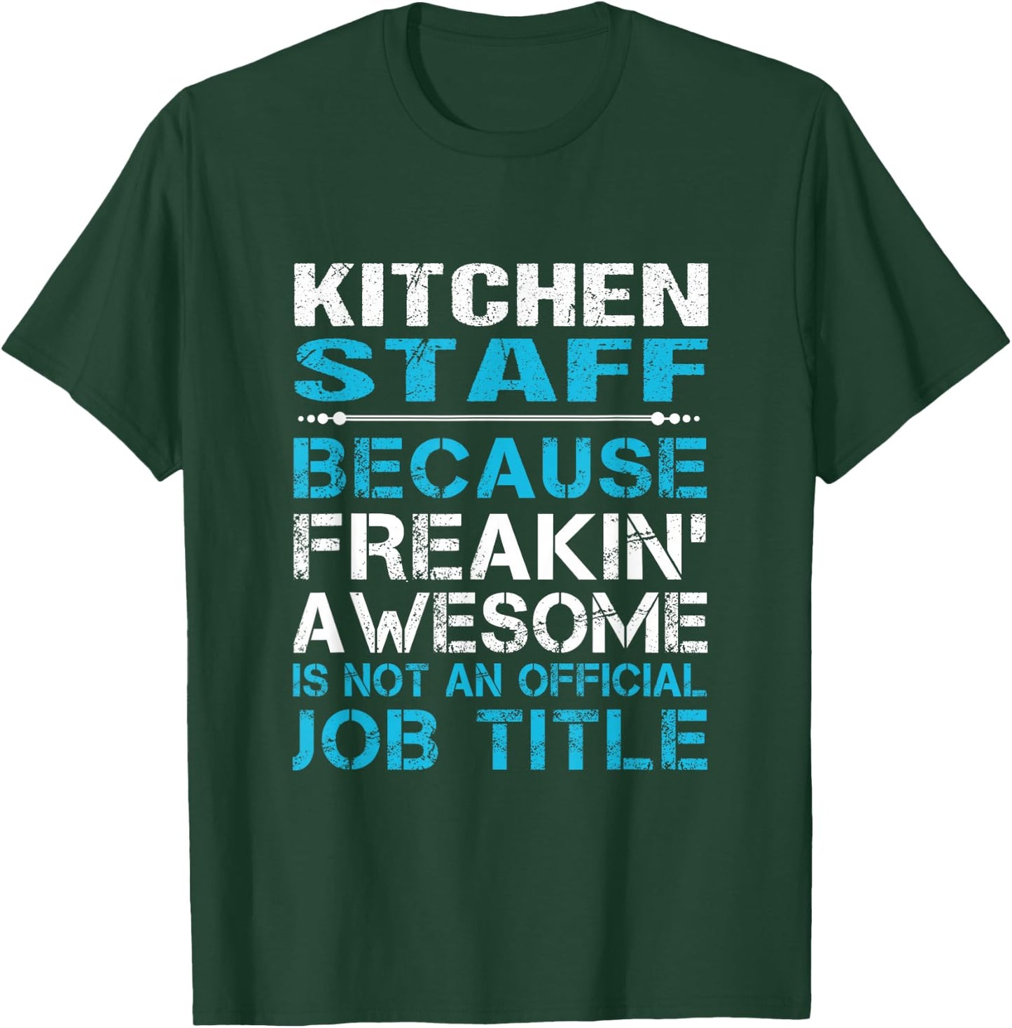 Kitchen Staff - Freaking Awesome T-Shirt - T-Shirt | Forest