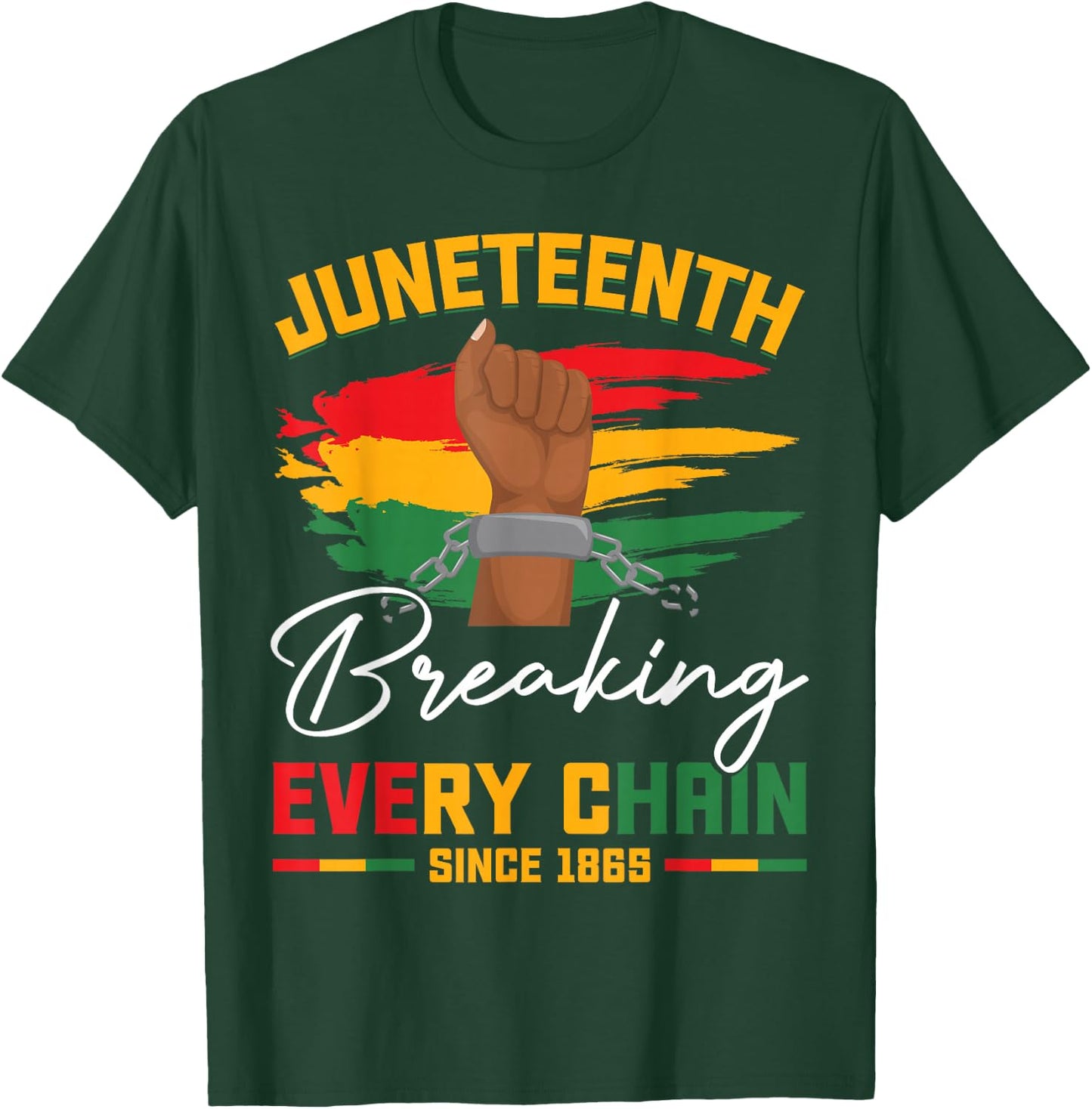 Breaking Every Chain Since 1865 Freedom Juneteenth Women Men T-Shirt - T-Shirt | Forest