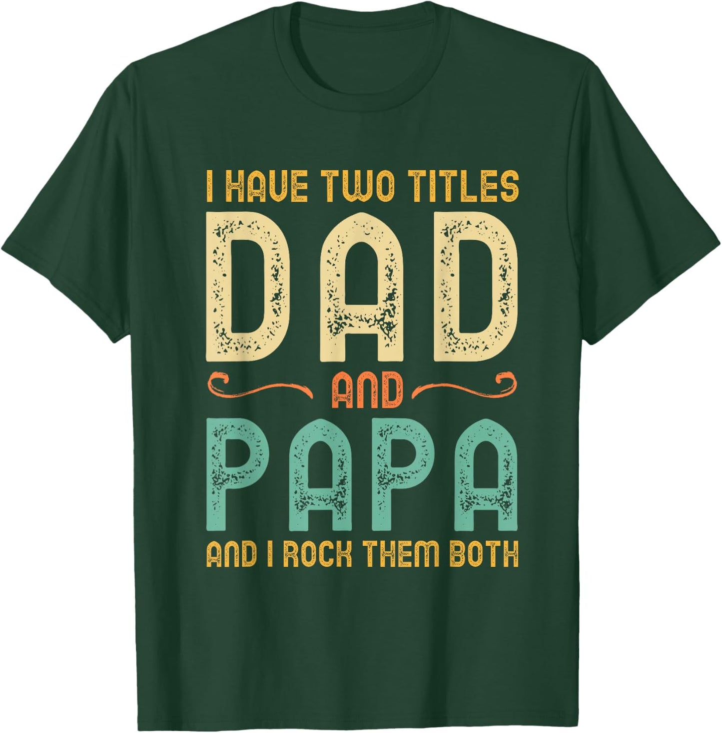 I Have 2 Two Titles Dad And Papa And I Rock Them Both T-Shirt - T-Shirt | Forest