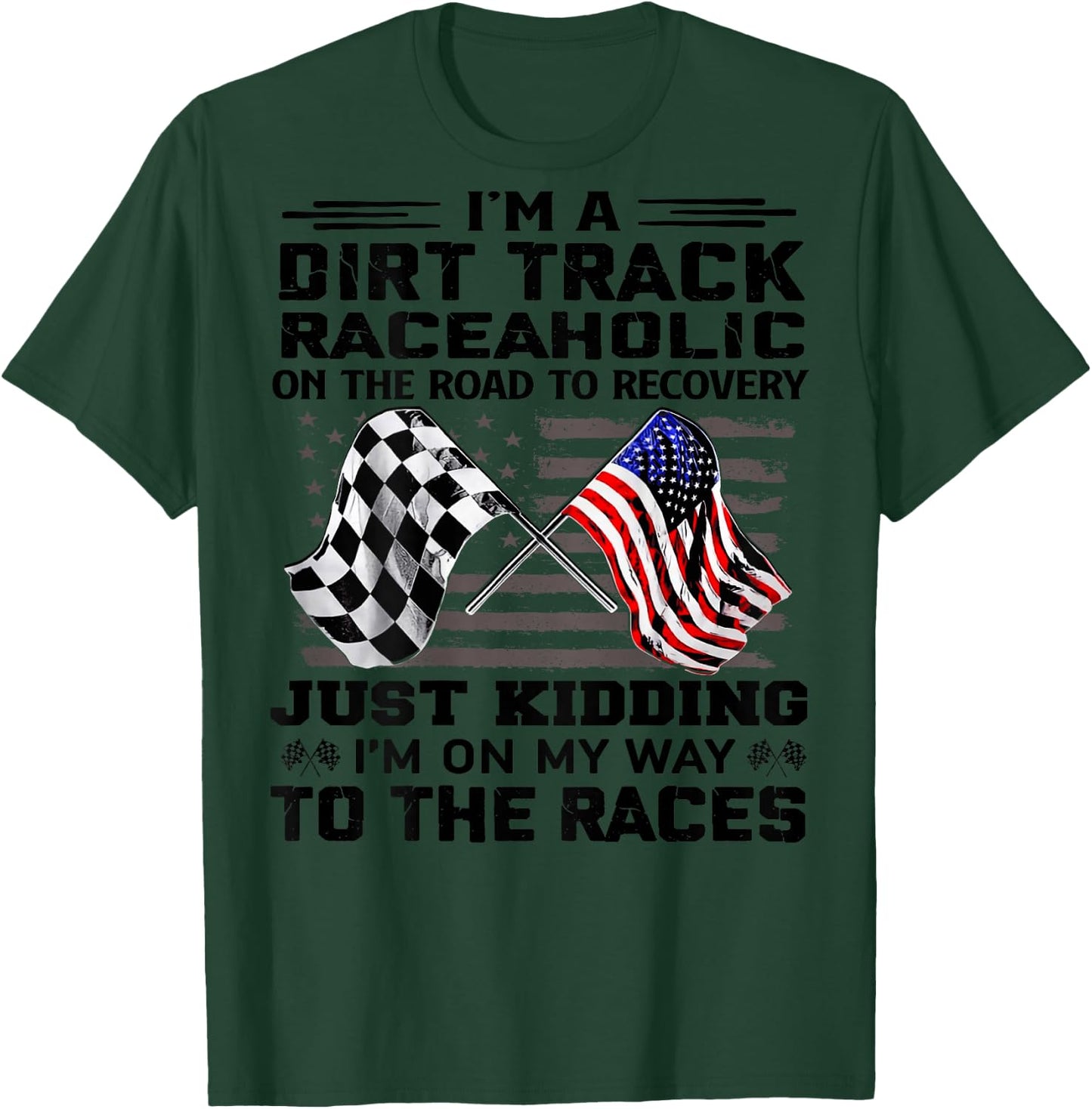 I'm A Dirt Track Raceaholic On The Road to Recovery T-Shirt - T-Shirt | Forest