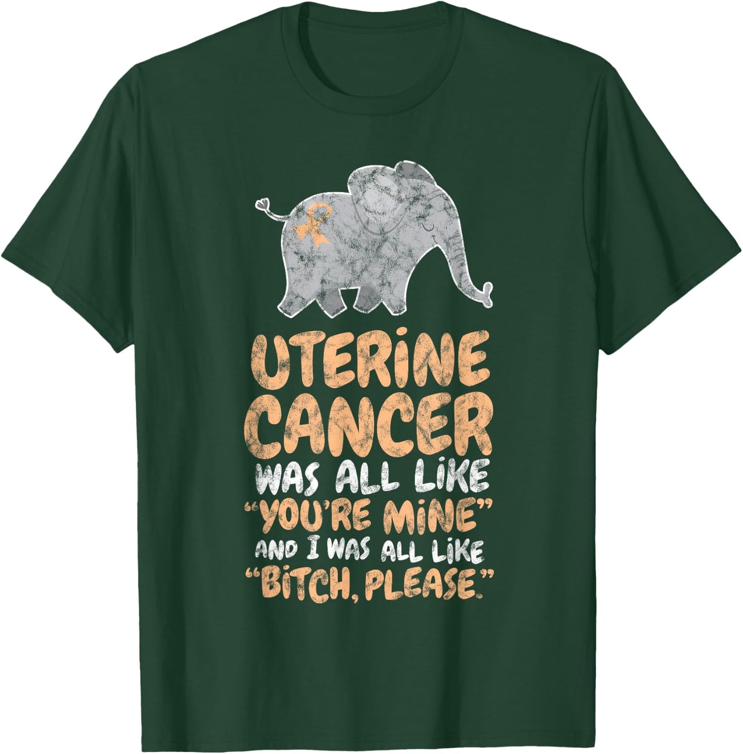 Uterine Cancer Survivor Quote | Funny Bitch Please Elephant T-Shirt - T-Shirt | Forest