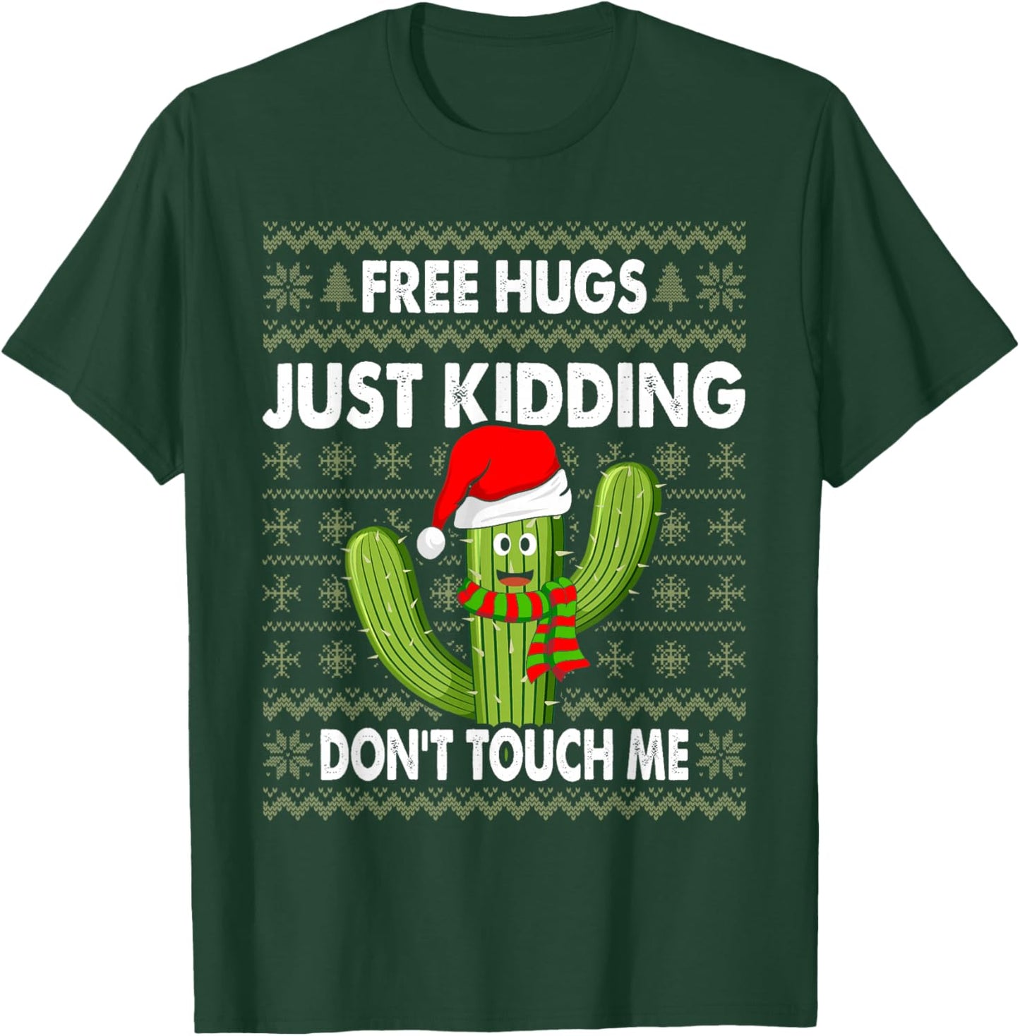 Free Hugs Just Kidding Don't Touch Me Cactus Ugly Christmas T-Shirt - T-Shirt | Forest