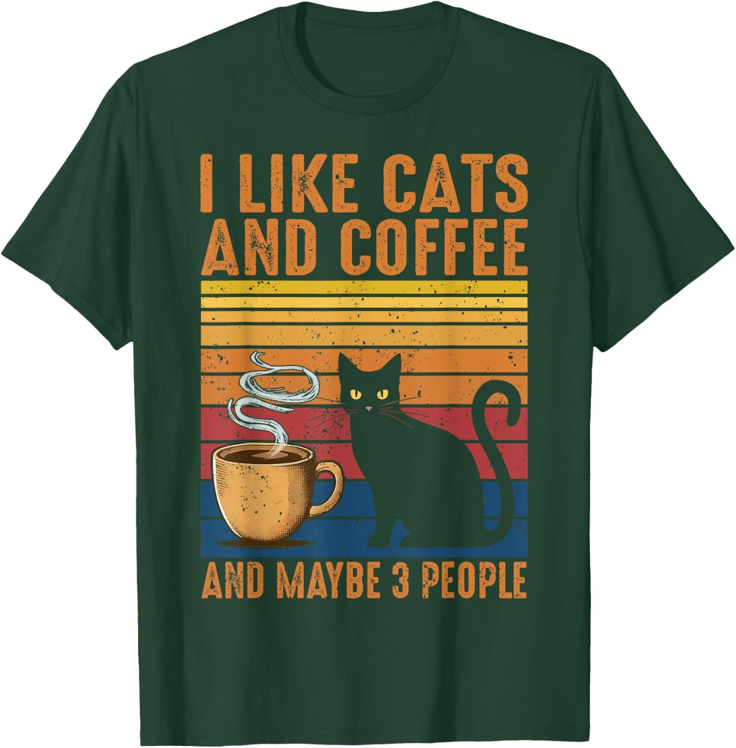 I Like Cats And Coffee And Maybe 3 People T-Shirt - T-Shirt | Forest