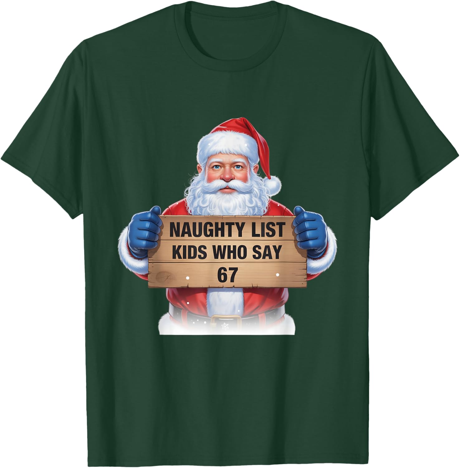 Naughty List Kids Who Say 67 Santa Claus Fun T-Shirt - T-Shirt | Forest