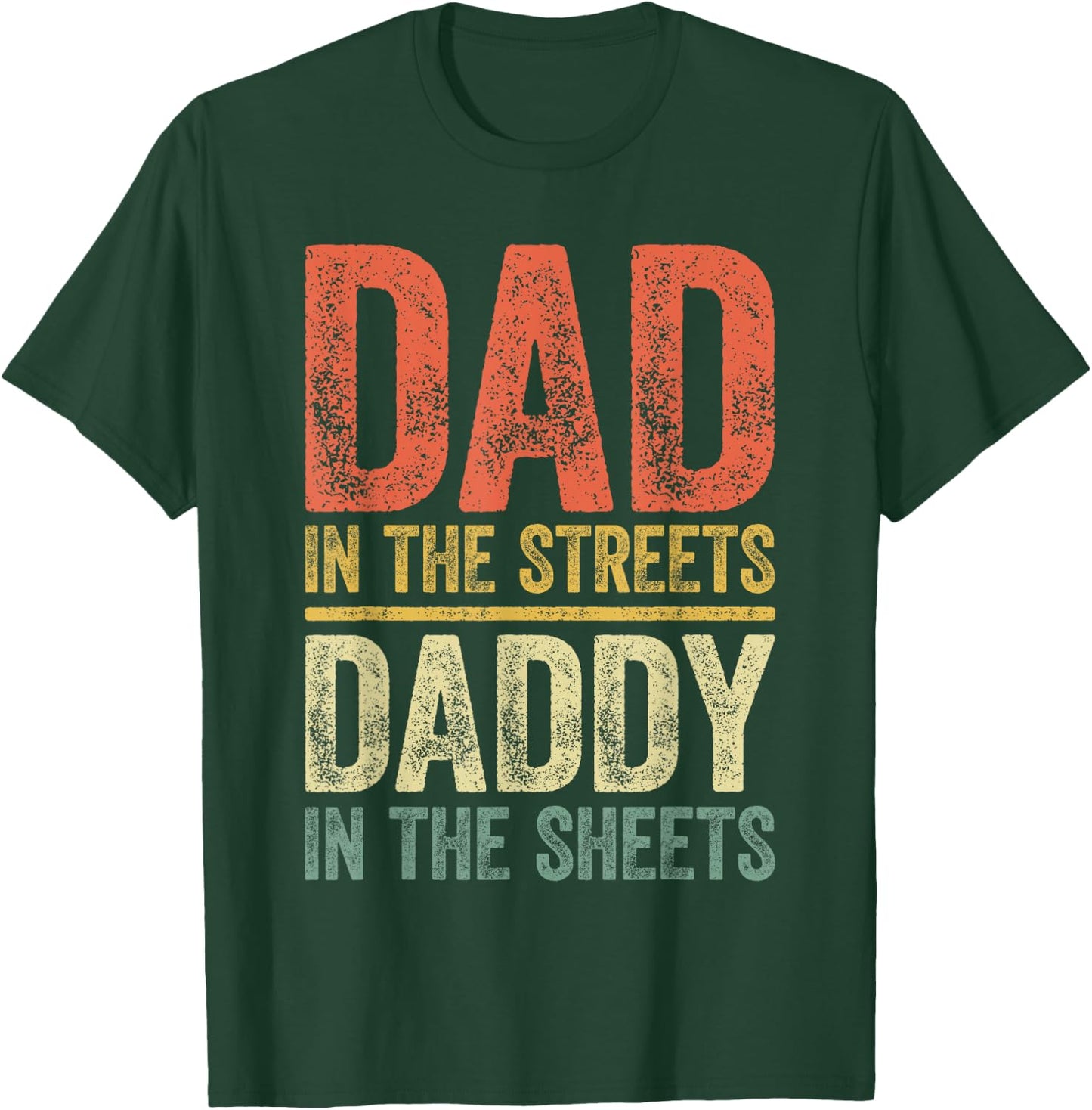 Dad In The Streets Daddy In The Sheets Shirt Men Fathers Day T-Shirt - T-Shirt | Forest