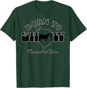 Livestock Show Steer Ear Tag: Born To Show, Raised to Win T-Shirt - T-Shirt | Forest