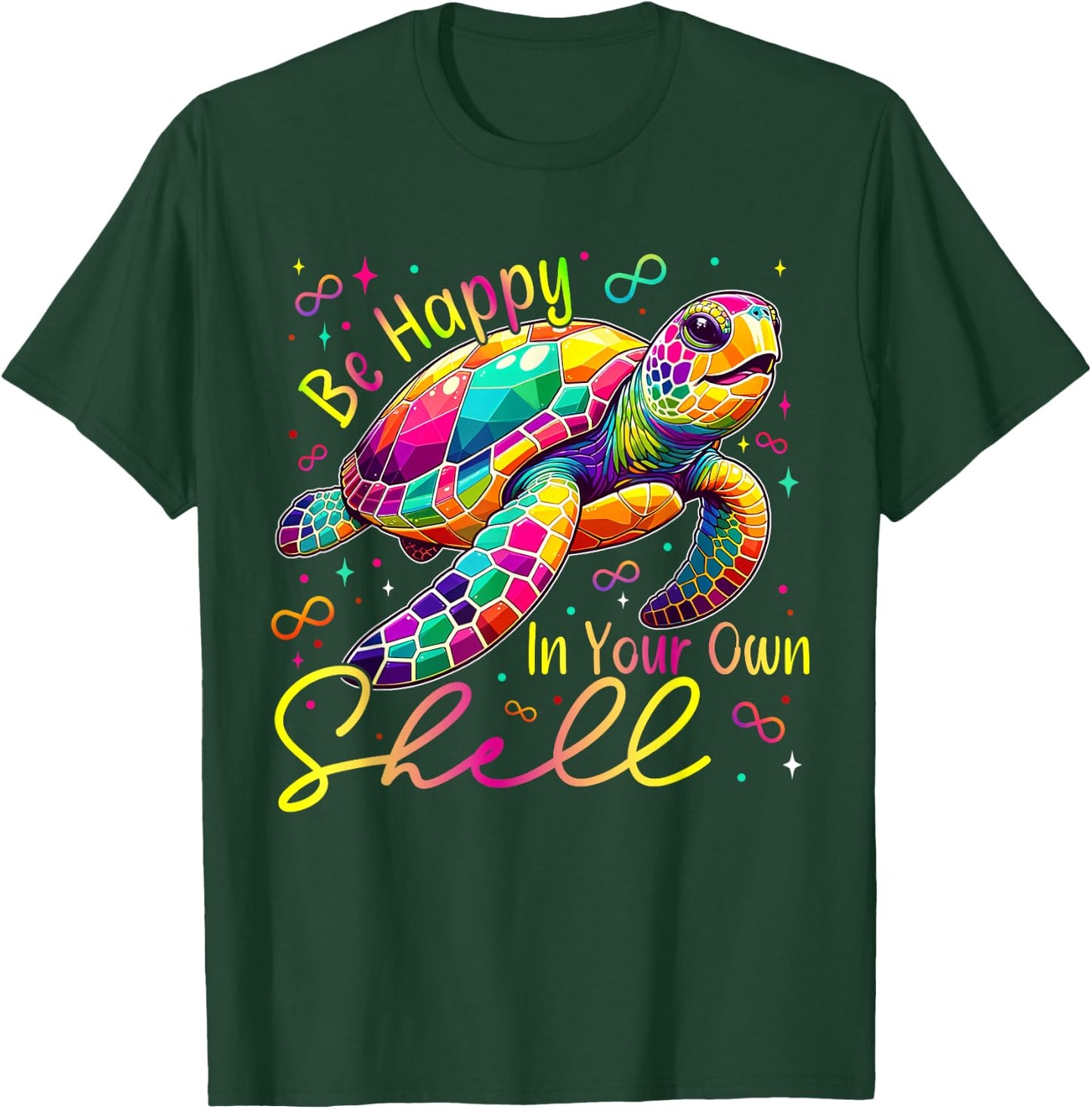 Turtle Be Happy In Your Own Shell ADHD Neurodiversity Autism T-Shirt - T-Shirt | Forest
