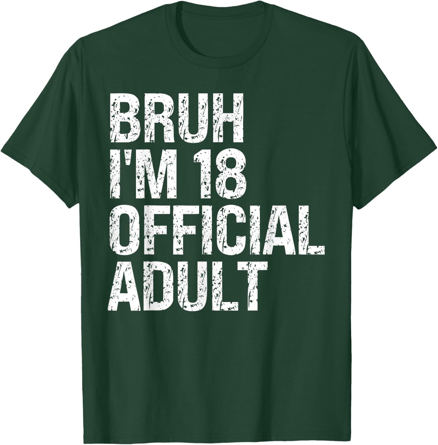 Bruh I'm 18 Official Adult 18th Birthday Bro I'm 18 Themed T-Shirt - T-Shirt | Forest