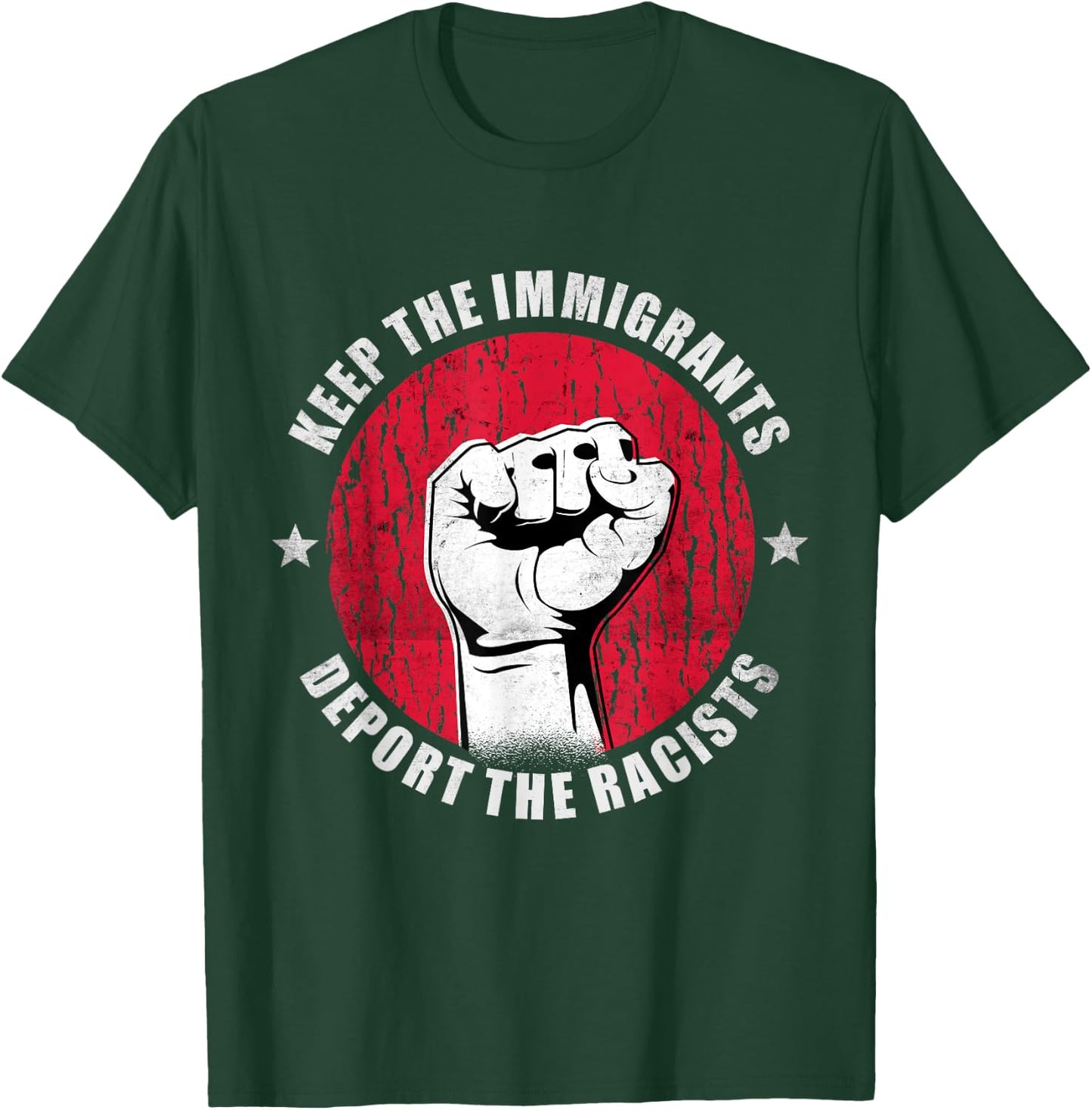 Keep the Immigrants Deport the Racists Anti Racism Gift T-Shirt - T-Shirt | Forest