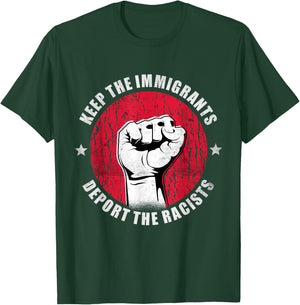 Keep the Immigrants Deport the Racists Anti Racism Gift T-Shirt - T-Shirt | Forest