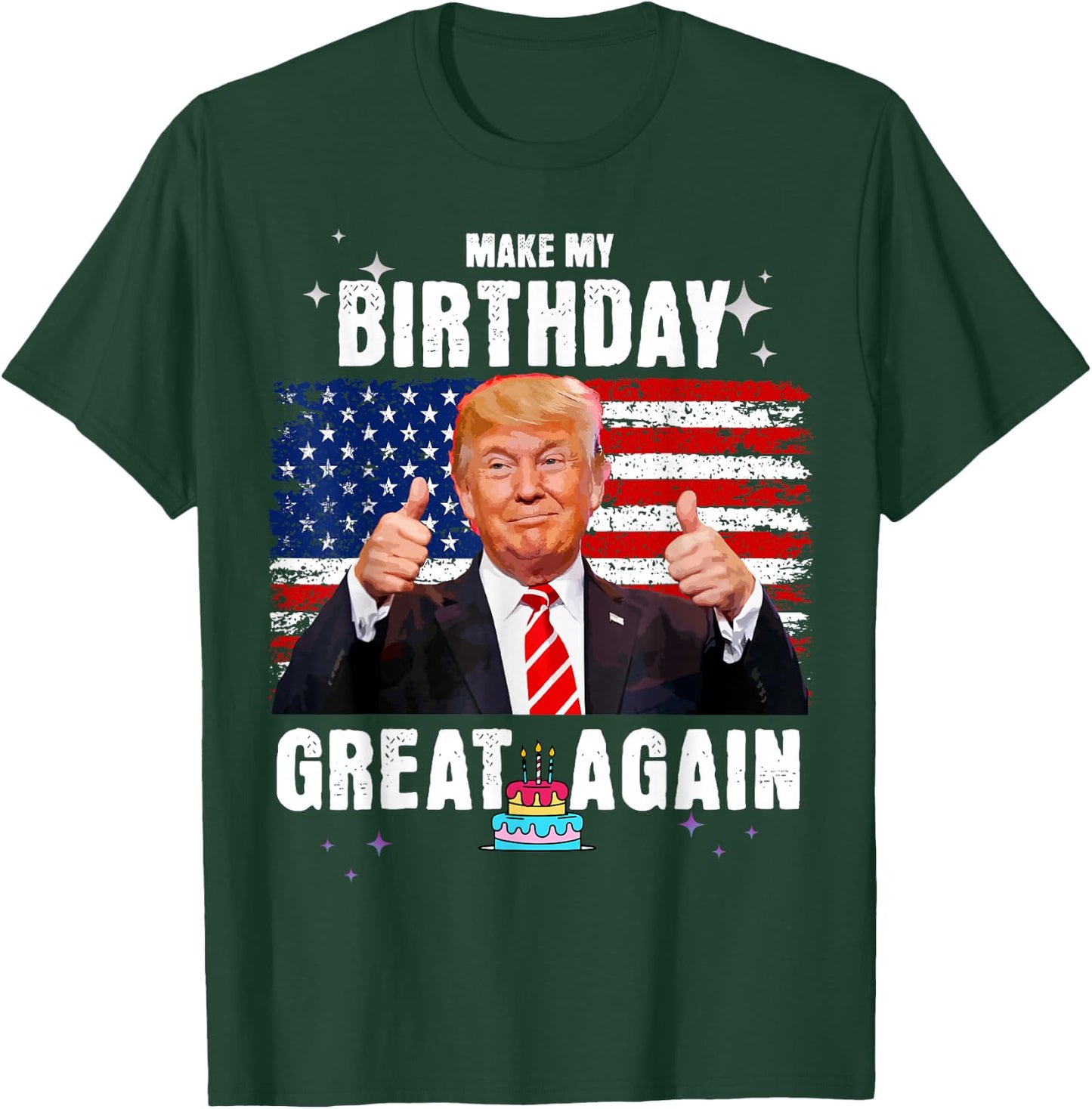 Make My Birthday Great Again, Trump Fan Birthday Gift T-Shirt - T-Shirt | Forest