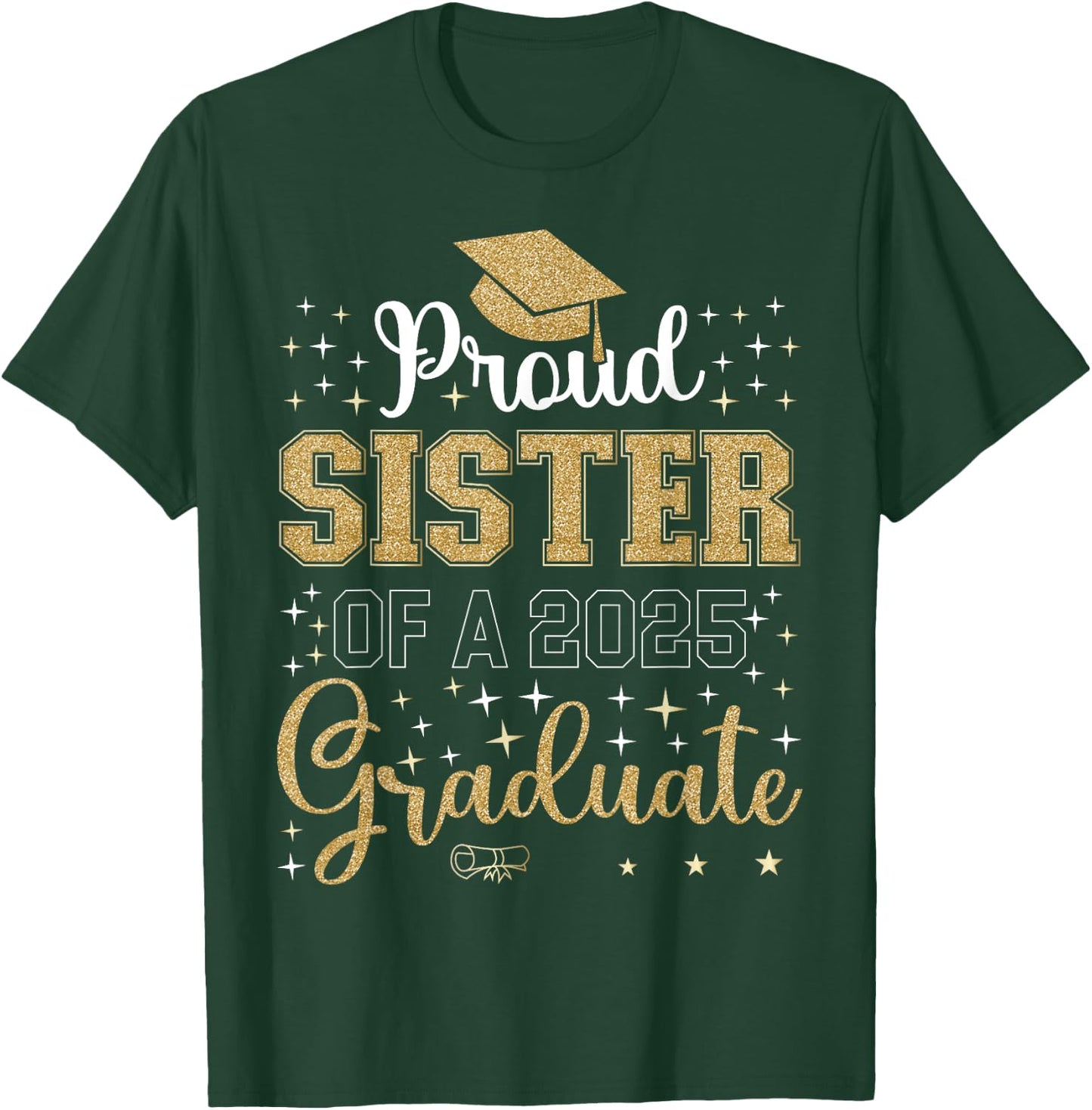 Proud Sister of a class of 2025 graduate for graduation T-Shirt - T-Shirt | Forest