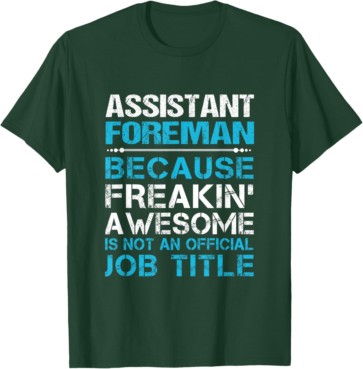 Assistant Foreman - Freaking Awesome T-Shirt - T-Shirt | Forest