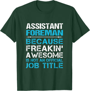 Assistant Foreman - Freaking Awesome T-Shirt - T-Shirt | Forest