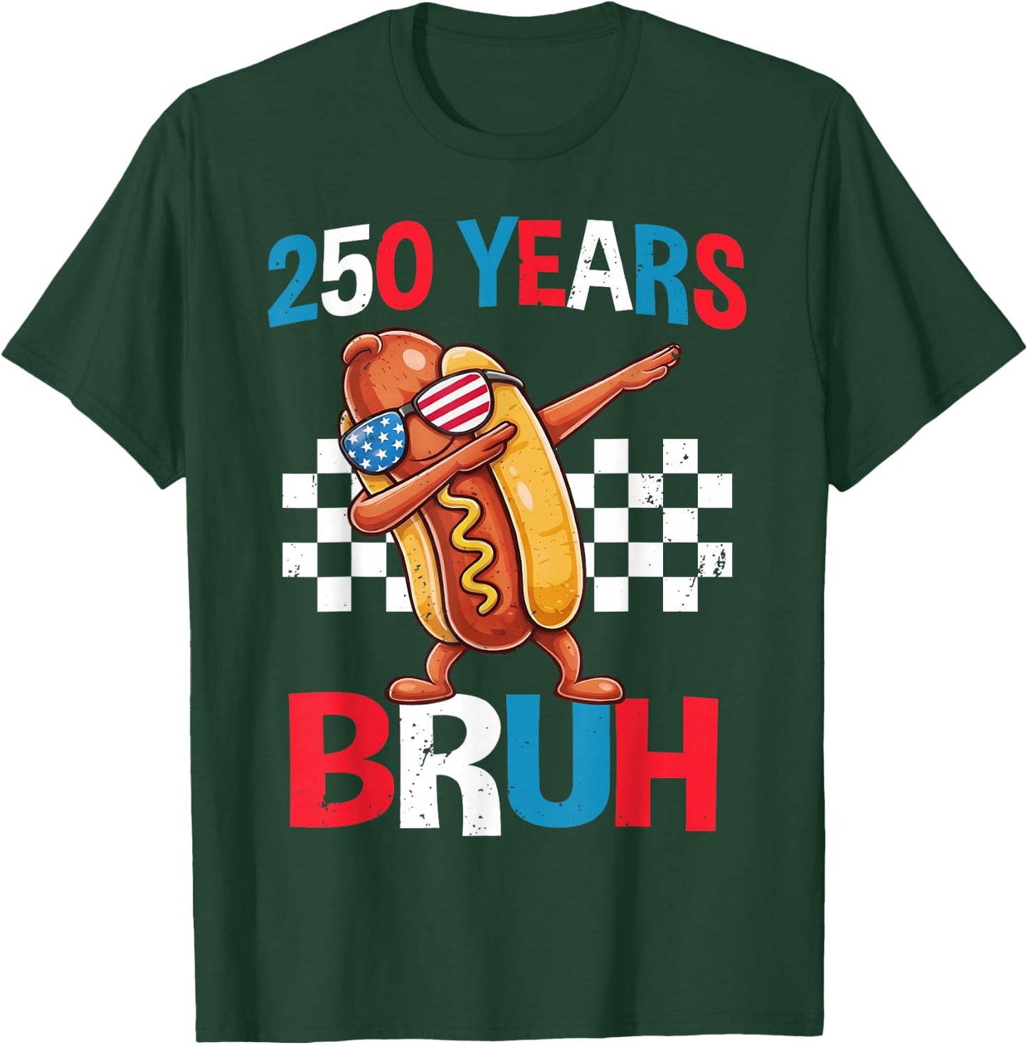 250 Years Bruh Funny Dabbing Hot Dog 4th of July USA 2026 T-Shirt - T-Shirt | Forest