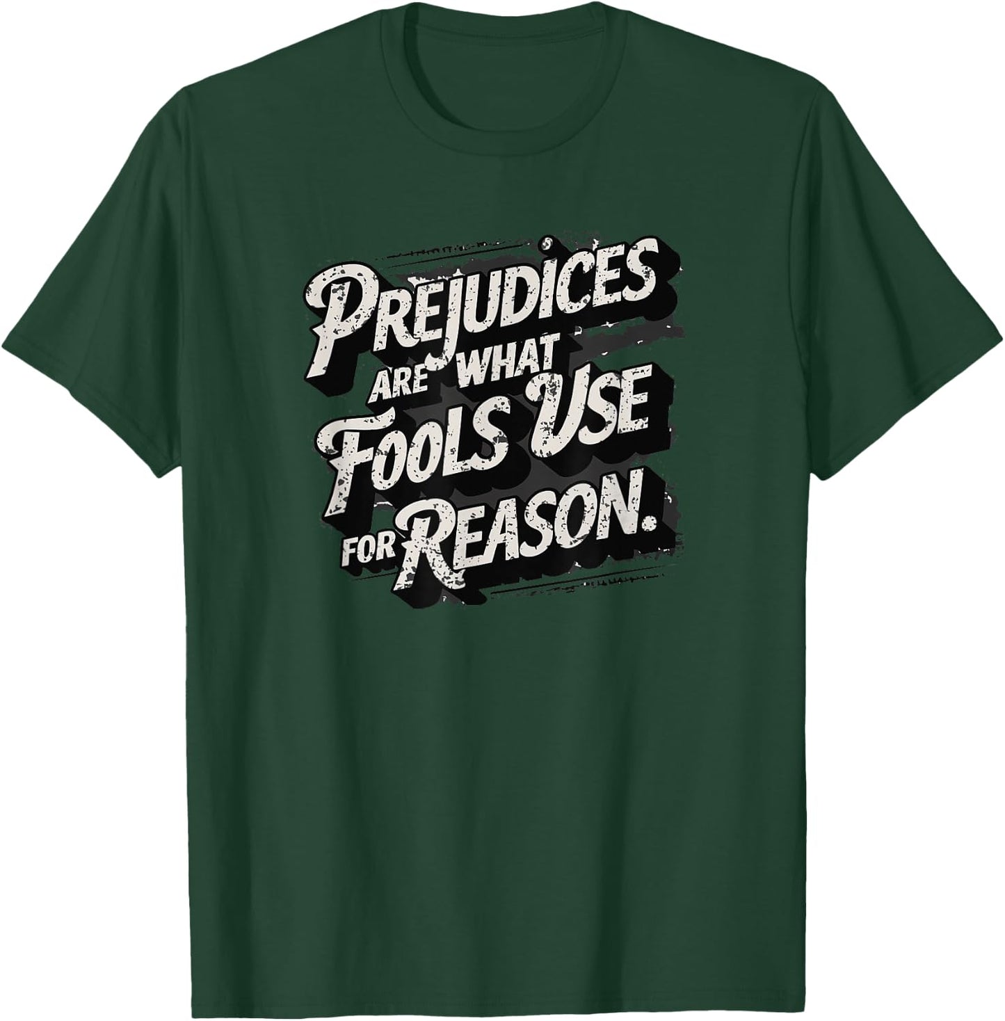 Prejudices are what fools use for reason, Quote, Statement T-Shirt - T-Shirt | Forest