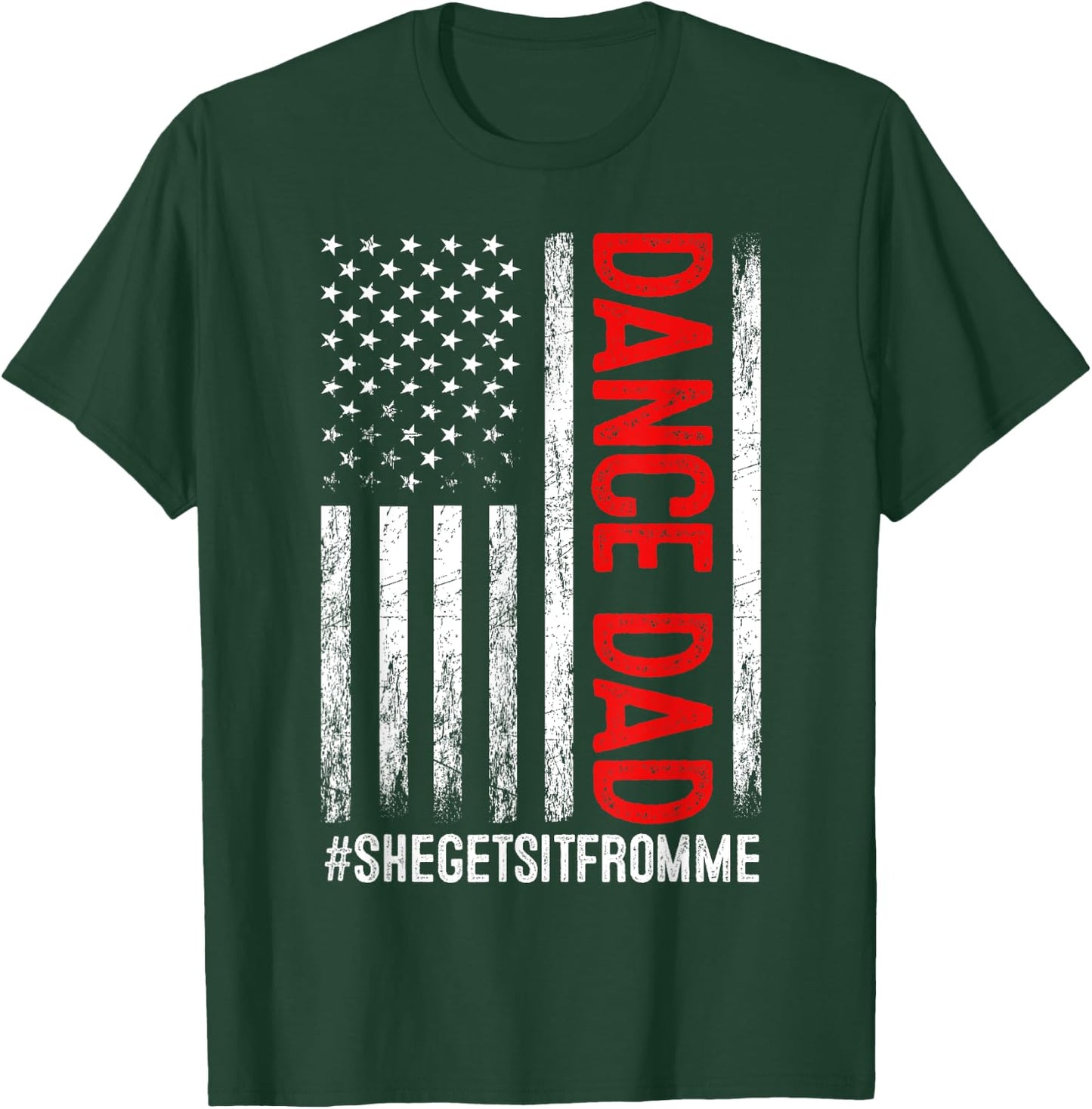 Dad Dance She Get It From Me Proud Dancer Dad USA Flag Men T-Shirt - T-Shirt | Forest