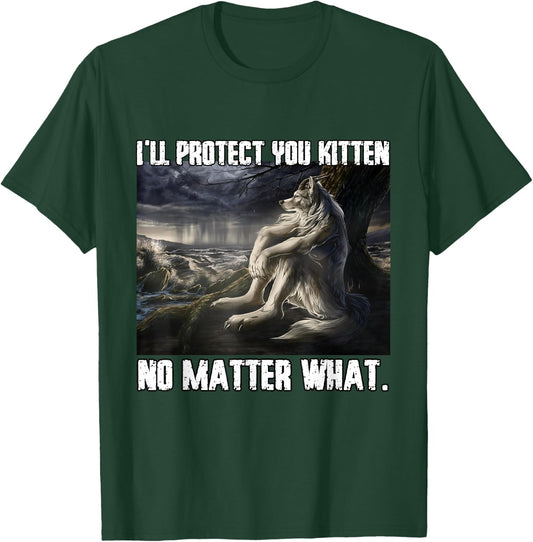 I'll Protect You Kitten Funny Alpha Werewolf Wolf Meme T-Shirt - T-Shirt | Forest