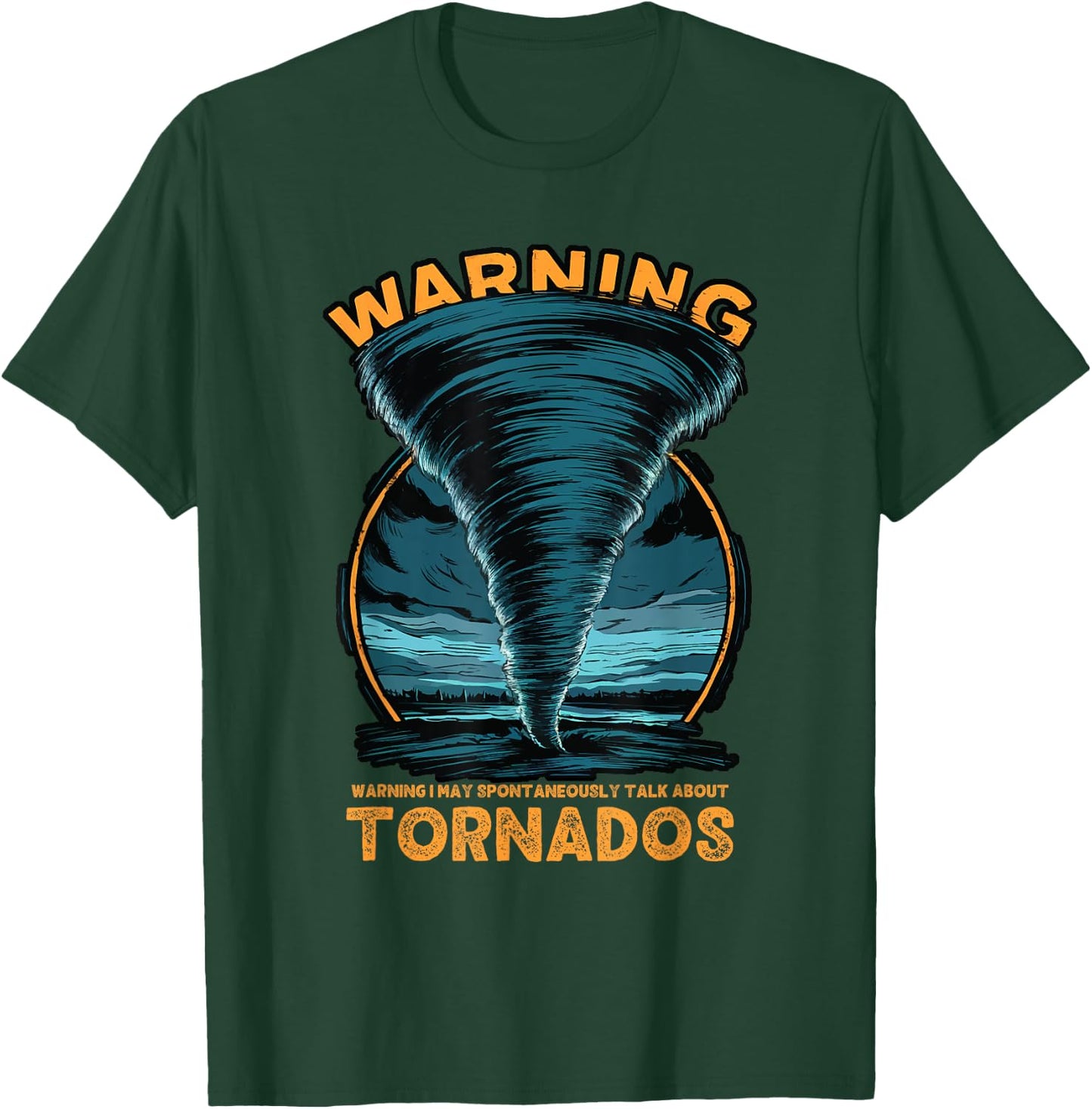 Warning I May Spontaneously Talk About Tornados Storm Chaser T-Shirt - T-Shirt | Forest