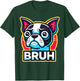 Boston Terrier Bruh Funny Dog Lover T-Shirt - T-Shirt | Forest
