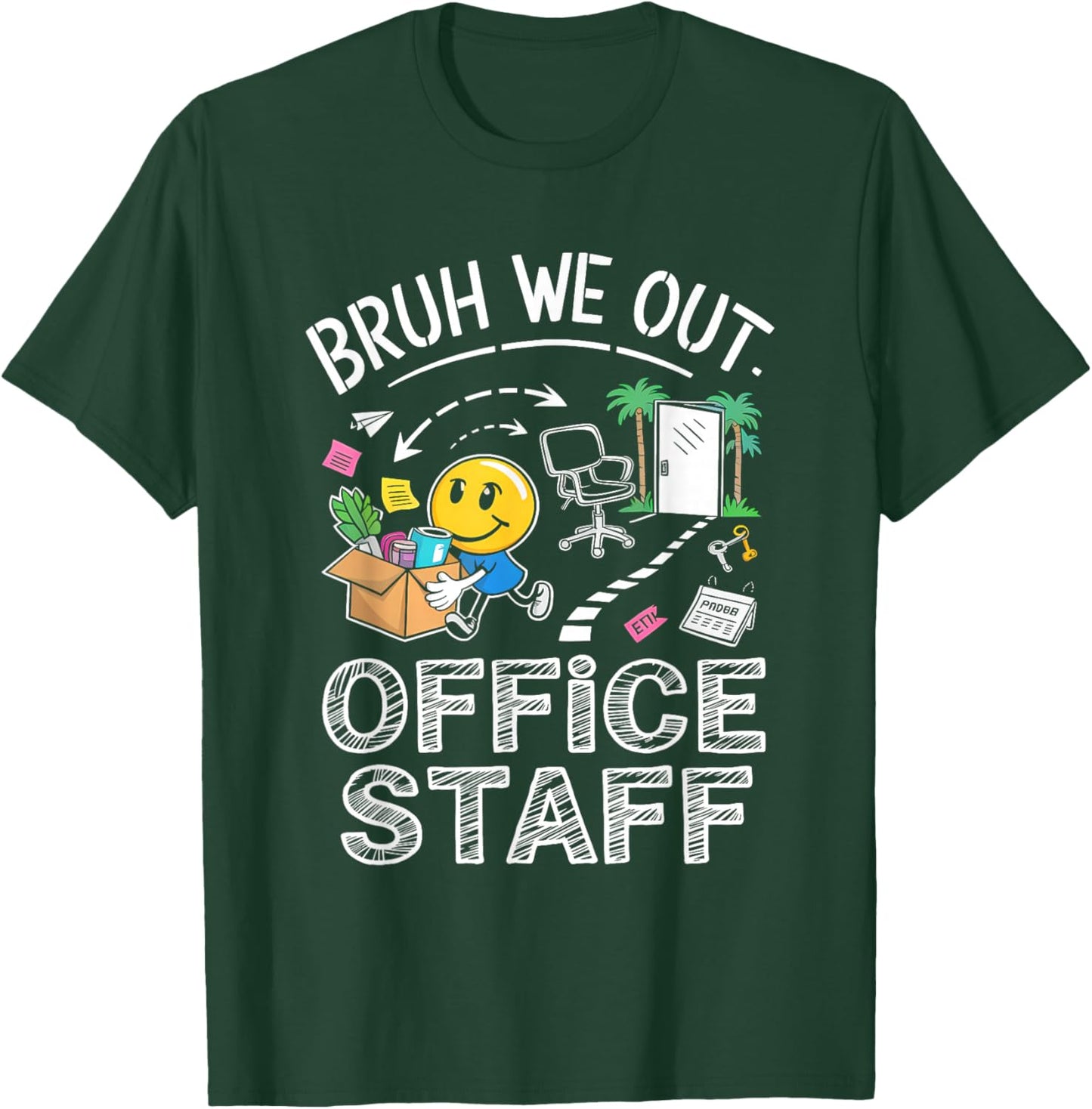 Bruh We Out Office Staff T-Shirt - T-Shirt | Forest