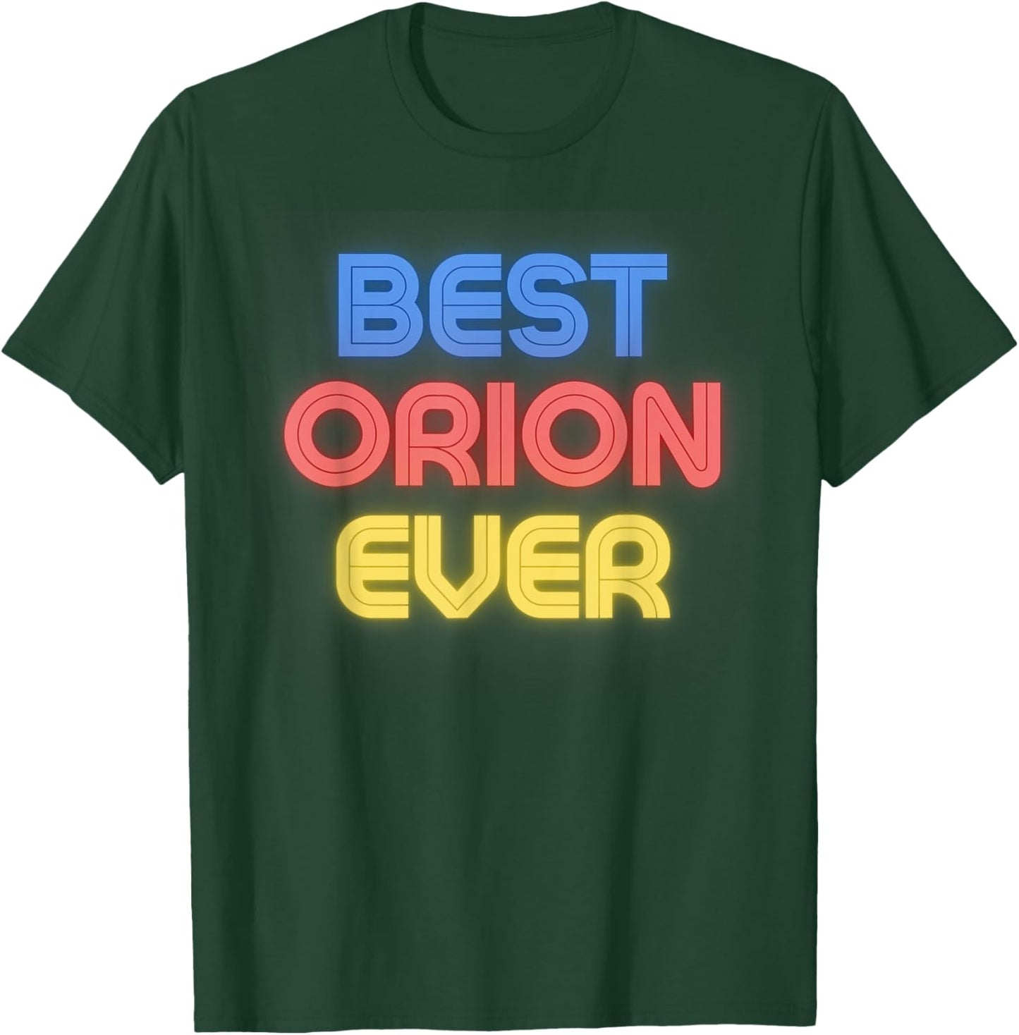 Best Orion Ever - Funny Orion Name Orion T-Shirt - T-Shirt | Forest
