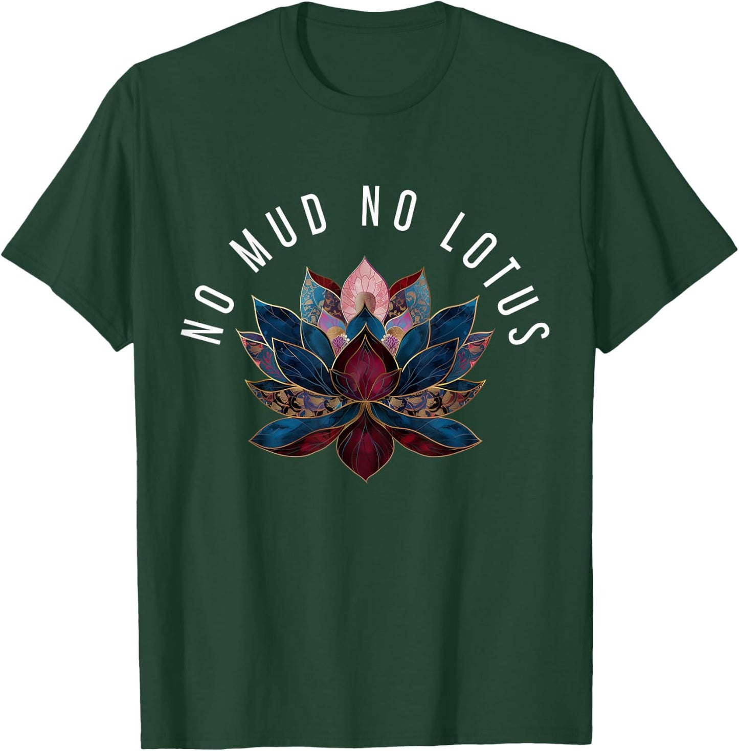 No Mud No Lotus Flower Zen Buddhism Buddhist Buddha Yoga T-Shirt - T-Shirt | Forest