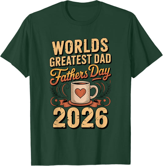 Worlds Greatest Dad 2026 Fathers Day T-Shirt - T-Shirt | Forest